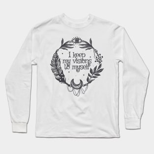 I Keep my Visions to Myself Long Sleeve T-Shirt